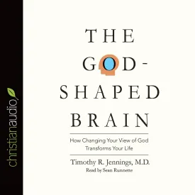 God-Shaped Brain: How Changing Your View of God Transforms Your Life Audio CD  Unabridged, March 1, 2021