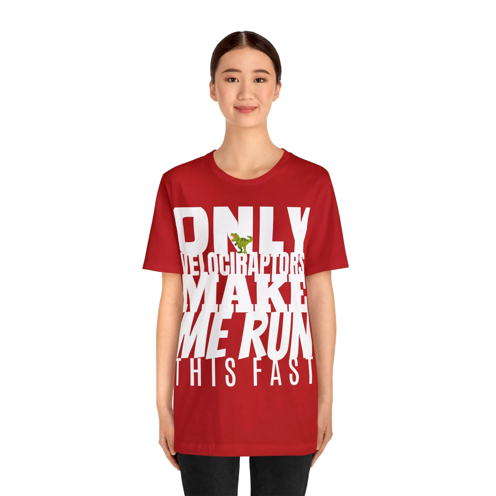Only Velociraptors Make Me Run This Fast tee
