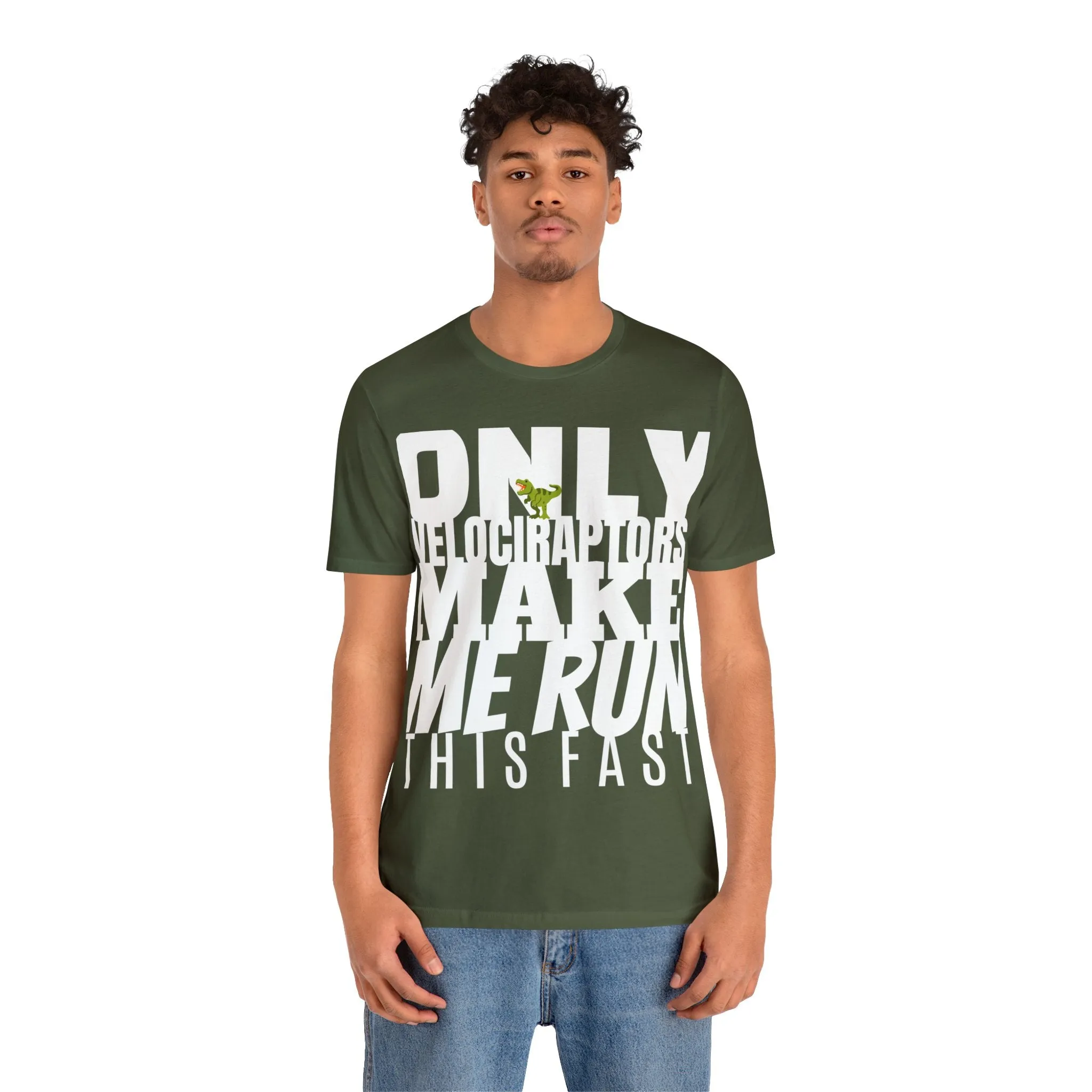 Only Velociraptors Make Me Run This Fast tee