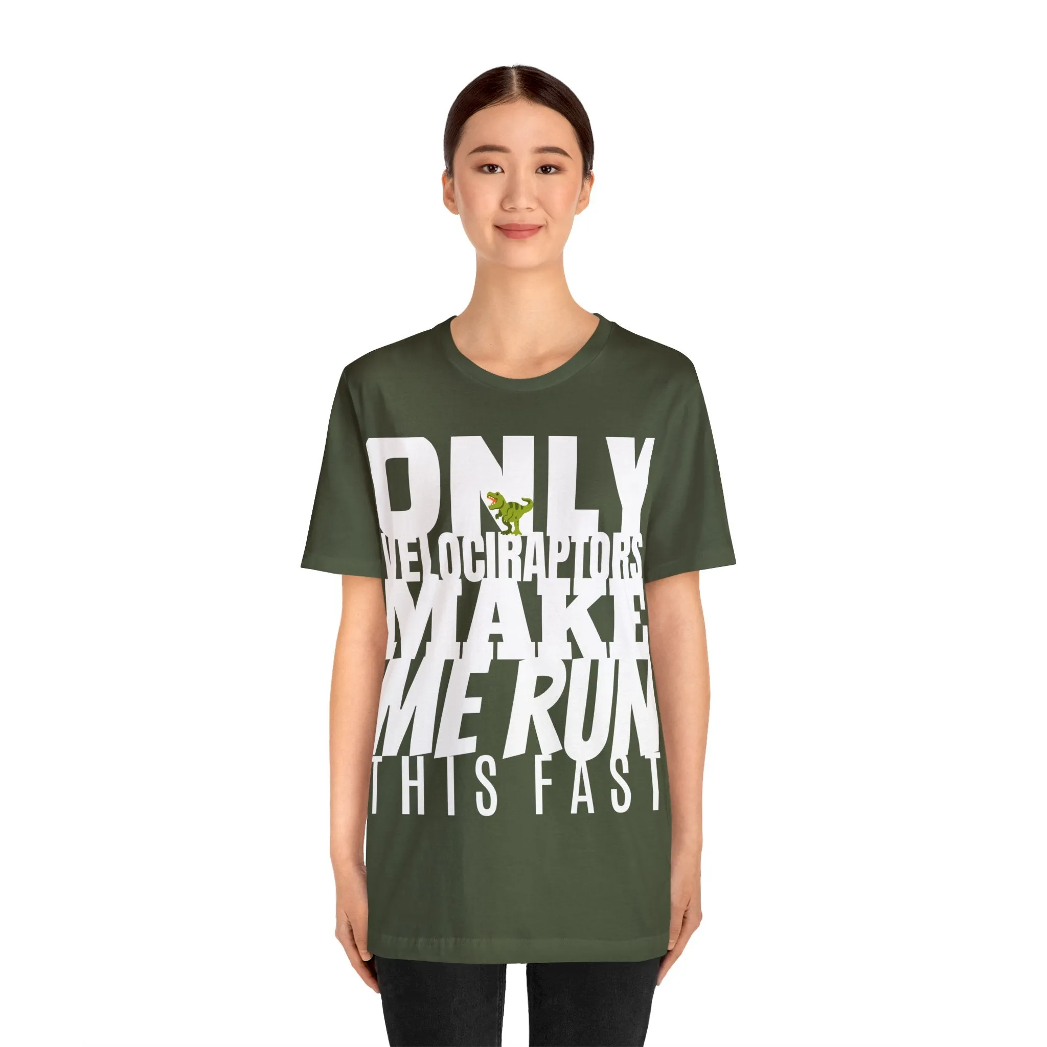 Only Velociraptors Make Me Run This Fast tee