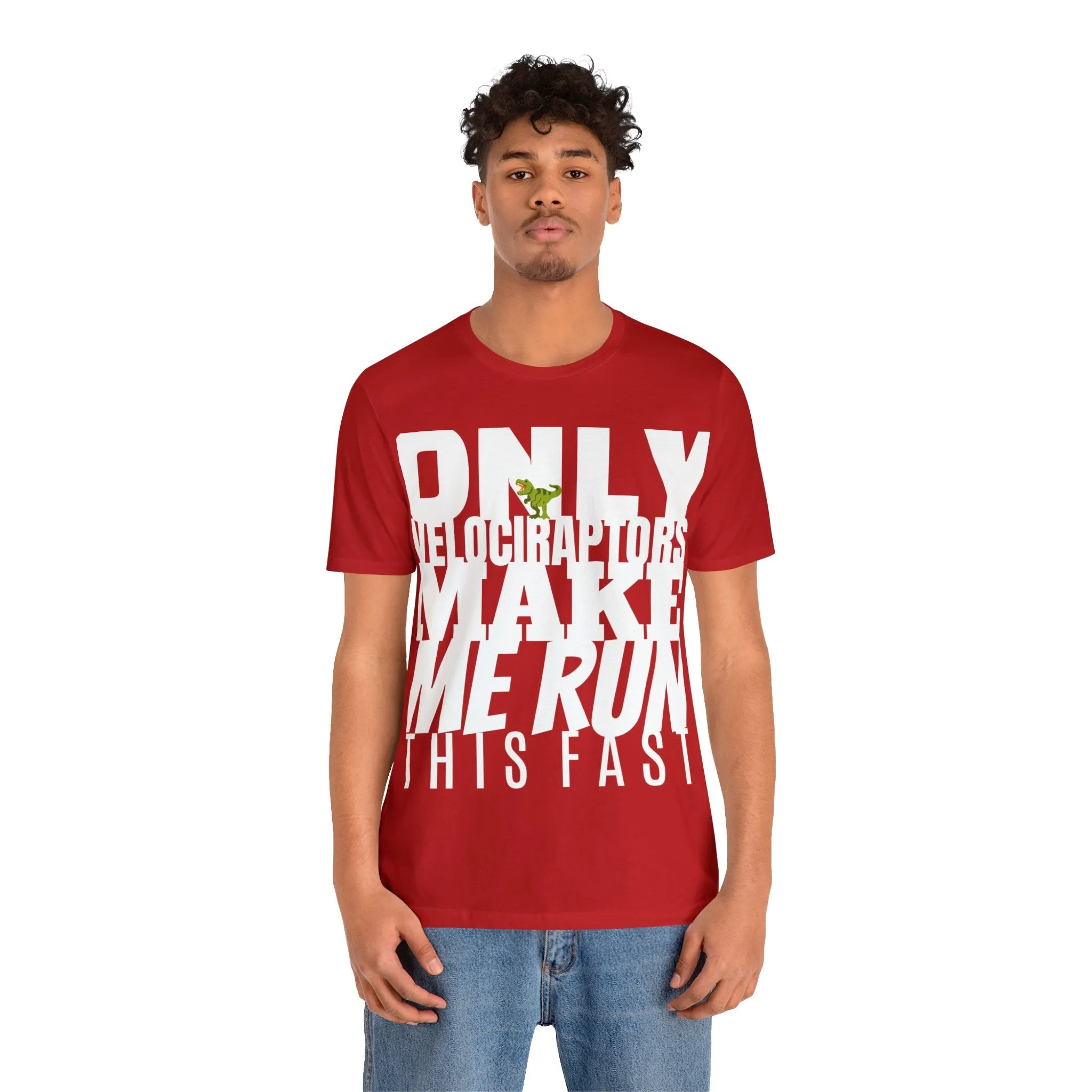 Only Velociraptors Make Me Run This Fast tee